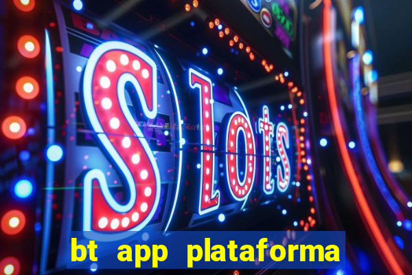 bt app plataforma de jogos